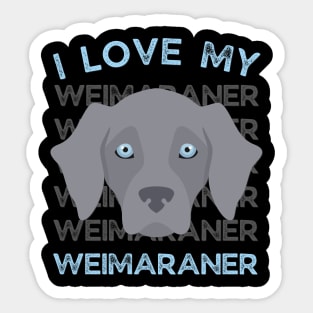 Weimaraner Life is better with my dogs Dogs I love all the dogs Sticker